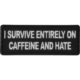 Ivamis I survive entirely on Caffeine and Hate Funny Iron on Patch- 4x1.5 inch - P6584