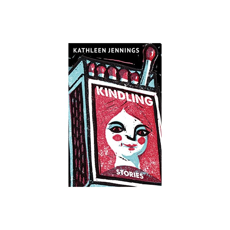 Kindling: Stories