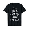 I'm Elea Doing Funny Things Name Birthday Gift Idea T-Shirt