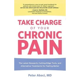 Take Charge Of Your Chronic Pain: The Latest Research, Cutting-Edge Tools, ...