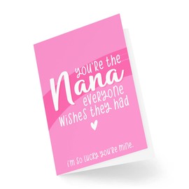 Funny Novelty Greeting Cards | You're The Nana Everyone Wishes They Had | Birthday Grandma Grandparents Mother's Day Funny Joke | CBH1194