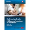 Prüfungsvorbereitung für die handwerklichen Elektroberufe: Teil 2 der Gesellenprüfung (Prüfungsvorbereitungen: