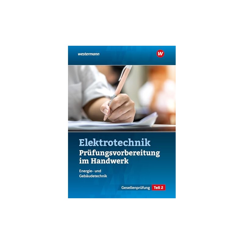 Prüfungsvorbereitung für die handwerklichen Elektroberufe: Teil 2 der Gesellenprüfung (Prüfungsvorbereitungen: