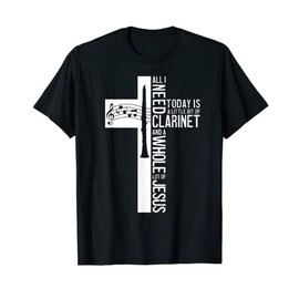 All I Need Is Clarinet And Jesus Christian Cross Musician T-Shirt