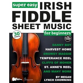 Super Easy Irish Fiddle Sheet Music for Beginners: 30 Popular Irish Folk Songs in Big Letter Notes, Fiddle TAB + FREE Audio—Danny Boy, St. Anne's Reel, and More!