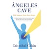 ÁNGELES CAVE: Life lessons from deep down