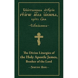 The Divine Liturgies of the Holy Apostle James, Brother of the Lord: Slavonic-English Parallel Text