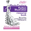 Haute Couture Fashion Illustration Resource Book: How to draw evening