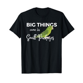 Big Things Come In Small Packages Fun Parrotlet Gift Design T-Shirt