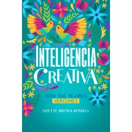 Inteligencia Creativa: Viva sus mejores versiones
