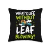Whats Life Without Leaf Blowing? Autumn Leaf Blower Throw Pillow