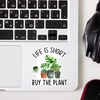(3 pcs) Life is Short Buy The Plant Sticker for
