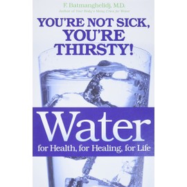 Grand Central Publishing Water: For Health, for Healing, for Life: You're Not Sick, You're Thirsty!