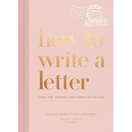 How to Write a Letter: Find the Words for Every Occasion (How To Series)