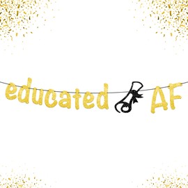 Glitter Educated Af Banner - 10 Feet, No DIY | Graduation Banner 2022 for Graduation Party Decorations 2022 | Educated Af Decorations, Gold Graduation Decorations 2022 | Graduation Party Supplies 2022
