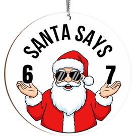 Santa Says Six Seven Christmas Ornament 2025, Funny 67 Meme Ornament, Funny Christmas Ornaments 2025, Santa Ornaments for Christmas Tree, Stocking Stuffers for Teens (White 67)