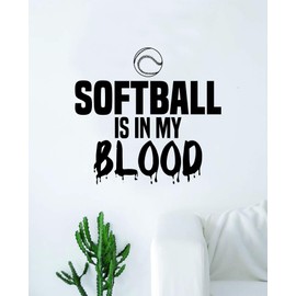 Softball is in My Blood v2 Wall Decal Sticker Vinyl Art Bedroom Living Room Decor Decoration Teen Quote Inspirational Boy Girl Sports Team Ball Pitcher Catcher Homerun Bat Glove Slowpitch Fastpitch