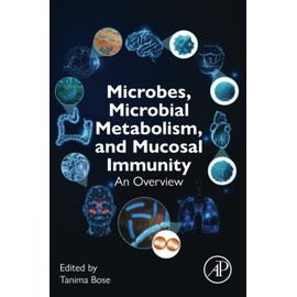 Microbes, Microbial Metabolism and Mucosal Immunity: An Overview