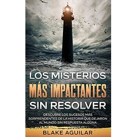 Los Misterios más Impactantes sin Resolver: Descubre los Sucesos más Sorprendentes de la Historia que Dejaron al Mundo sin Respuesta Alguna