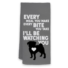 HIWX Funny Dog Every Meal You Make Every Bite You Take i'Ll Be Watching You Decorative Kitchen Towel Dish Towels, Dog Kitchen Towels, Dog Saying Hand Towels Kitchen Tea Towel Decor 16x24（Pug Dog）