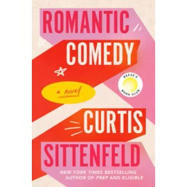 Romantic Comedy: A Novel - Hardcover By Sittenfeld, Curtis - VERY GOOD