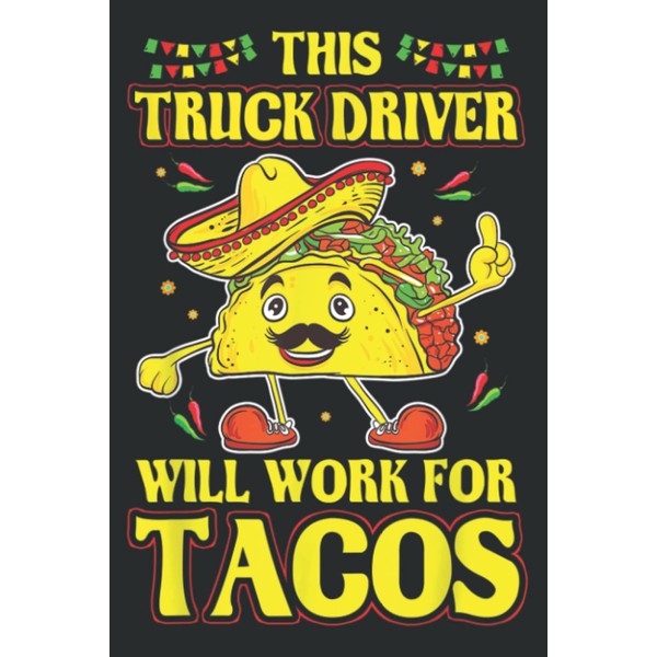 Funny Truck Driver Food Meme - Taco Lover Quote Trucker: