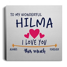 Valentines Day Canvas Wall Art 12x12 Inches - to My Wonderful Hilma I Love You This Much Always, Forever - Happy Valentine's Day Romantic Gifts Wife, Girlfriend with First Name Hilma