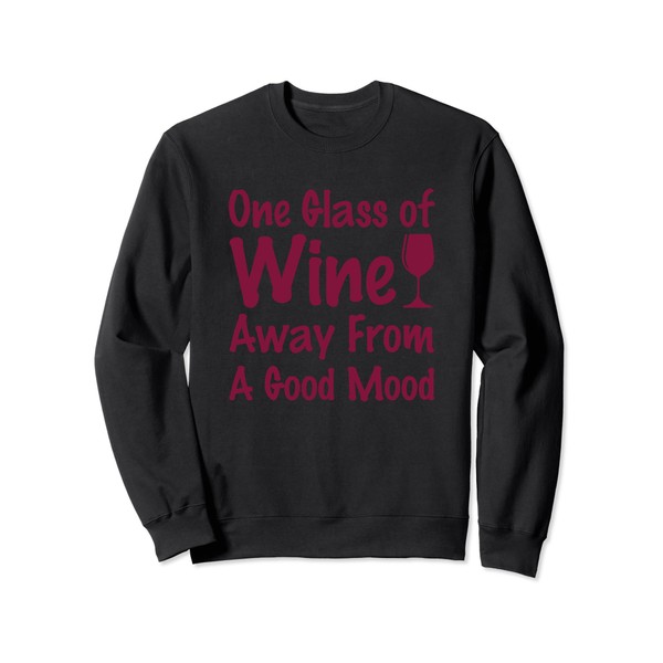 One Glass Of Wine Away From A Good Mood Funny