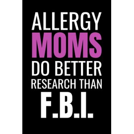 Allergy Moms Do Better Research Than F.B.I.: 45 days food diary (6"x9") | Track your Symptoms and Indentify your Intolerances and Allergies