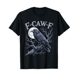 Black Crow, F-Caw-F Funny Black Bird Moon Gothic Adult Humor T-Shirt