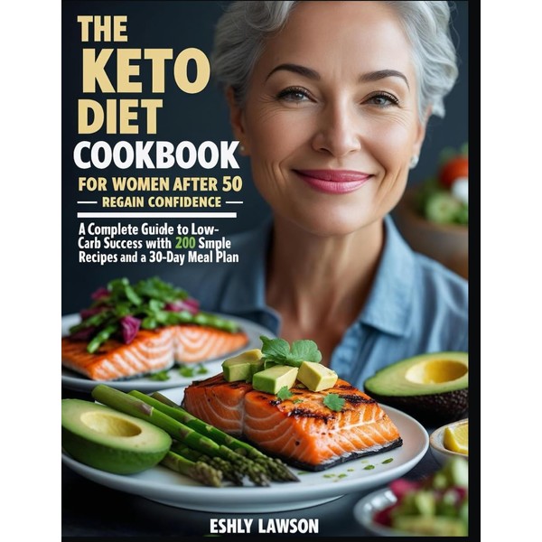 The Keto Diet Cookbook for Women after 50: Regain Confidence