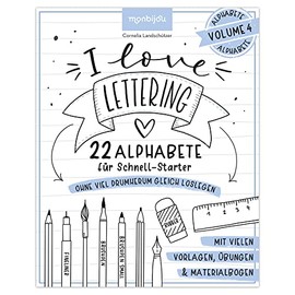 I love Lettering - 22 Alphabete für Schnell-Starter: Volume 4: Das Handlettering-Buch zum direkt Loslegen: mit vielen Vorlagen, Übungen & Materialbogen (monbijou)