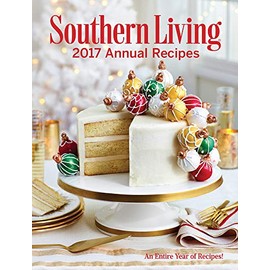 Southern Living Annual Recipes 2017: An Entire Year of Recipes