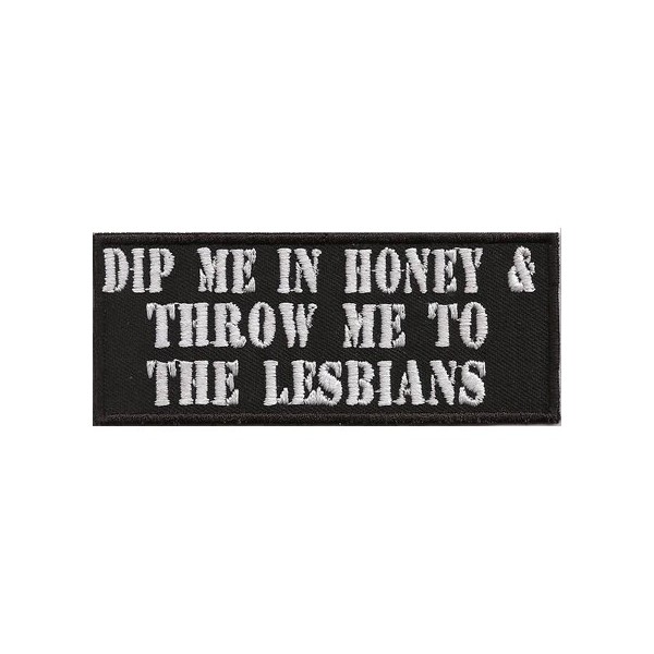 DIP me in HONEY & throw me to the LESBIANS,