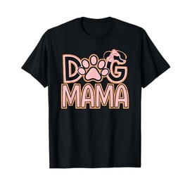Dog Mama Happy Mothers Day Gifts For Dogs Lover Pet Mom Dad Men Women Girls Kids T-Shirt