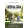 Freedom from Neuropathy: Finding Lasting Relief With L.E.G.A.C.Y.: Proven Methods
