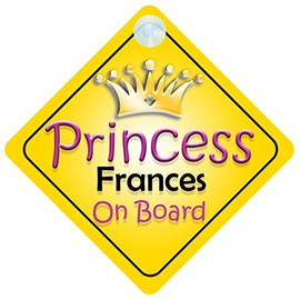 Princess Frances On Board Girl Car Sign Child/Baby Gift/Present 002