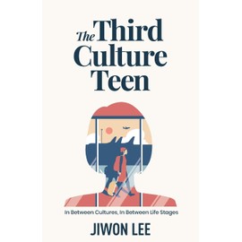 The Third Culture Teen: In Between Cultures, In Between Life Stages