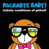 Lullaby Renditions Of Pitbull