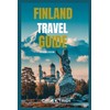 FINLAND TRAVEL GUIDE 2025-2026: A Journey Through Untamed Landscapes and