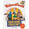 Wallace & Gromit: Cracking Crochet: Create 12 Iconic Characters in