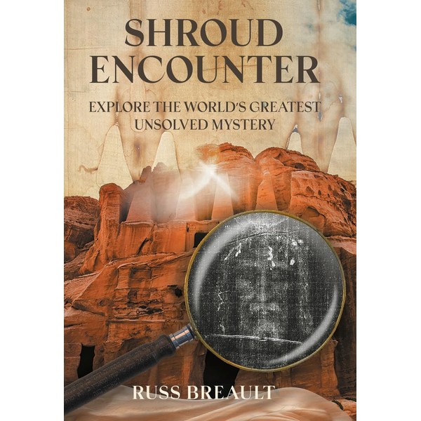 Shroud Encounter: Explore the World's Greatest Unsolved Mystery