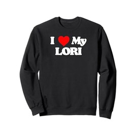 I Love My Lori Simple Classic Joke Funny Heart Sweatshirt