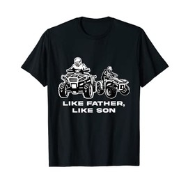 ATV Father Like Family Son Offroad Vehicle Four Wheeler T-Shirt