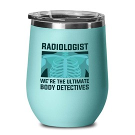 Radiologist Teal Edition Wine Tumbler 12oz - we're the ultimate - Radiology Technician Humor Xray Sonographer Rad Tech Doctor MRI Technician