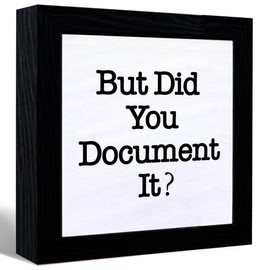 But Did You Document It Sign Canvas Frame Artwork,But Did You Document It Office Desk Decor,Funny Office Gifts for Coworkers Women,6.5" L x 6.5" H