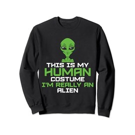 This Is My Human Costume I'm Really An Alien Sweatshirt