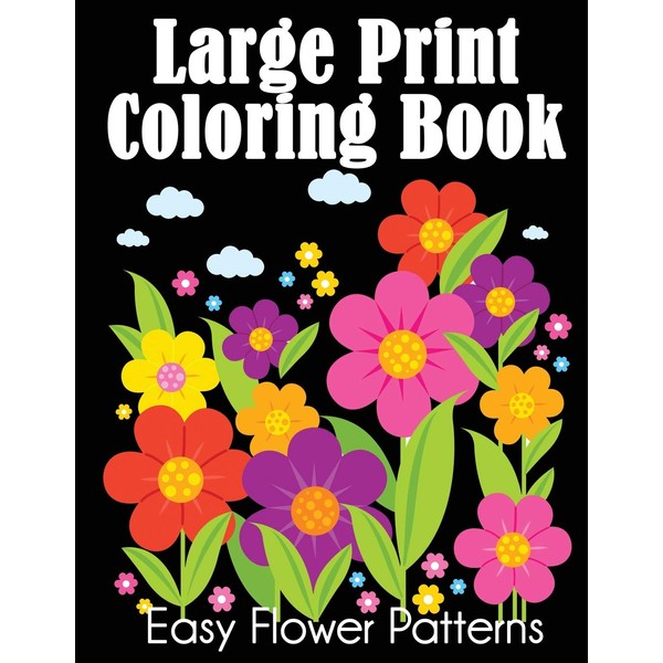 Large Print Coloring Book: Easy Flower Patterns