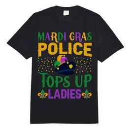 Funny Mardi Gras Police Tops Up Ladies NOLA Party Parade Comfort Colors Adult Heavyweight T-Shirt