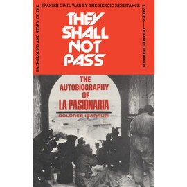 They Shall Not Pass: Autobiography of La Pasionaria